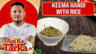 Keema Handi with Rice Recipe By Chef Jalal - Aaj Ka Tarka - Aaj Entertainment