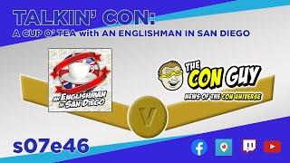 Talkin' Con A Cup O' Tea with An Englishman In San Diego s07e46 AN ENGLISHMAN VS THE CON GUY