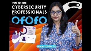 How to Hire Cybersecurity professionals through Ofofo?