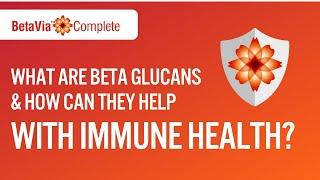 What are beta glucans and how can they help with immune health?