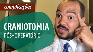 Pós-operatório Craniotomia | Problemas Mais Comuns