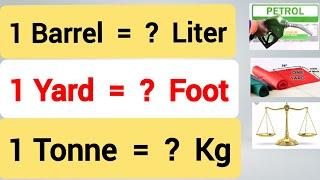 1 Barrel = Liter | 1 Tonne = Kg | 1 Meter = Foot | 1 Yard = Foot