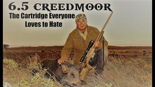 6.5 CREEDMOOR: The Cartridge Everybody Loves To Hate