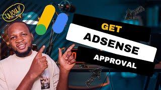 How To  Get Google AdSense Approval Fast For Website