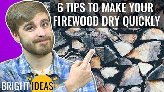 6 Tips to Make Your Firewood Dry Quickly - Bright Ideas: Episode 11