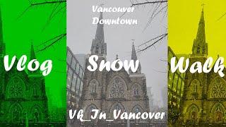 Snowfall in Vancouver downtown | Walk Tour in  Vancouver downtown |  Vancouver downtown | Canada|