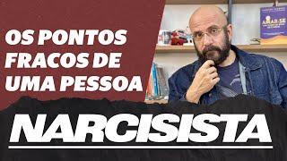 OS PONTOS FRACOS DE UM NARCISISTA  | Marcos Lacerda, psicólogo