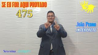 HINO 475 EM LIBRAS - Se Eu For Aqui Provado - (HINÁRIO 5 CCB) @severinojoaquimdasilva-oficial ​