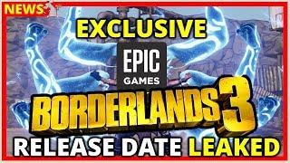 BORDERLANDS 3 RELEASE DATE LEAKED! EPIC EXCLUSIVE (update) Confirmed By Randy Pitchford