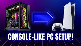 How to Turn your Windows PC into a Console-like Experience!