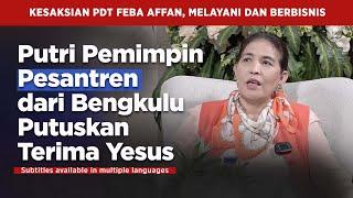 Feba Affan, Daughter of Islamic Boarding School Leader from Bengkulu, Decides to Accept Jesus