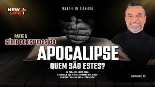 Estudo do Apocalipse | Quem são estes - Parte 5 | New Life Church | Pr. Manoel Oliveira