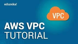 AWS VPC Tutorial | AWS Certified Solutions Architect Tutorial | AWS Training | Edureka