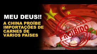 MEU DEUS!! A CHINA PROÍBE IMPORTAÇÕES DE CARNES DE VÁRIOS PAÍSES