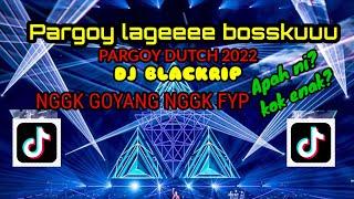 PARGOY LAGEE BOSSKUU - ( DJ BLACKRIP) PARGOY TERBARU 2022