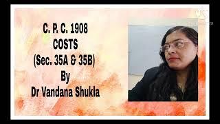 Video lecture no. 8, (UNIT I), C. P. C. 1908, Topic: COSTS (sec. 35A & 35B)