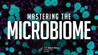 Mastering the Microbiome: A Master Class in Gut Health | Rich Roll Podcast