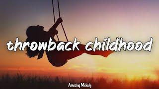 if you know these songs, you had a good childhood ~throwback playlist