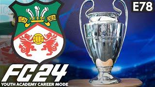 FINALE! | FC 24 YOUTH ACADEMY CAREER MODE EP78 | WREXHAM