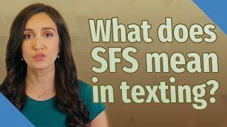 What does SFS mean in texting?