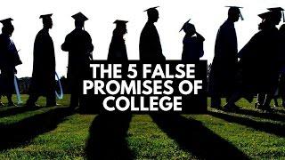 The 5 False Promises of College