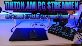 TIKTOK live am PC! Sound vom Mikro - Mischpult in das Smartphone!