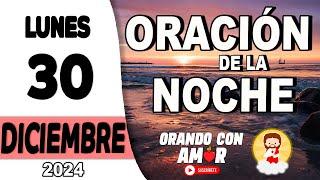 Oración de la Noche de hoy Lunes 30 de Diciembre de 2024