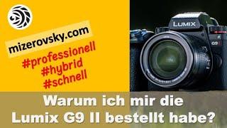 Warum ich mir jetzt die Lumix G9 II bestellt habe? - mizerovsky.com