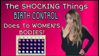 The SHOCKING Things BIRTH CONTROL Does To WOMEN’S BODIES