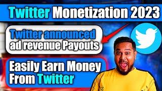 Twitter announced ad revenue Payouts | Twitter Monetization 2023 | How To Earn Money From Twitter