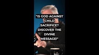 "Is God Against Child Sacrifice? Discover the Divine Message!"