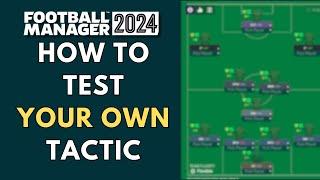 Simple Way To CORRECTLY Test Your FM24 Tactics