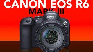 Canon EOS R6 Mark III - Q1 2025 confirmed?