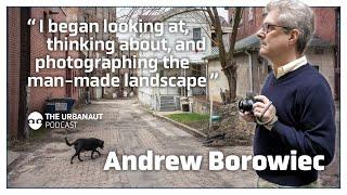 Ep. #25 From the Rust Belt to Europe: Exploring Post-Industrial Landscapes with Andrew Borowiec