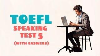 TOEFL SPEAKING PRACTICE TEST 5 | NEW (2024), with answers