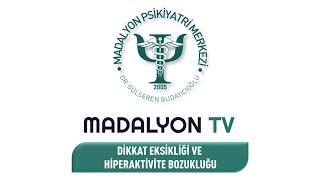 Dikkat Eksikliği ve Hiperaktivite Bozukluğu | Madalyon TV