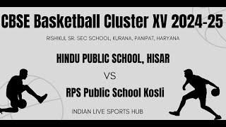 HINDU PUBLIC SCHOOL, HISAR VS RPS Public School Kosli | CBSE Basketball Cluster XV 2024