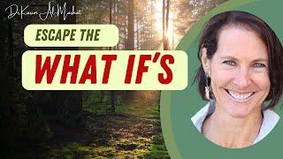 How To Overcome Negative "What if" Thoughts and Anxious Emotions