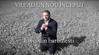 Elvis din Barbulesti - Vreau un nou inceput ️