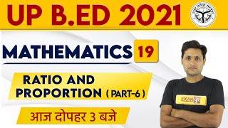 UP B.ed  2021 || Mathematics || By Manjeet Singh Sir || Class 19 || Ratio and Proportion ( Part-6 )