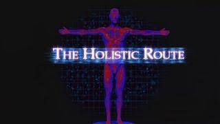 The Holistic Route - Documentary (PART 1)