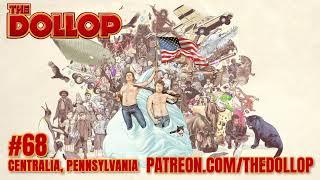 The Dollop Podcast Ep 68- Centralia, Pennsylvania