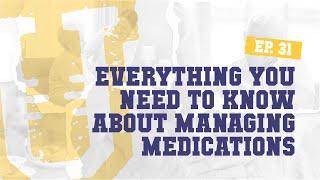 Ep. 31 | Everything You Need to Know About Managing Medications