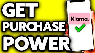 How To Get Purchase Power on Klarna (Quick and Easy!)