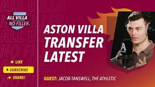 Interview Special! Aston Villa Transfer Latest | Guest: Jacob Tanswell, The Athletic