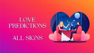 All Signs- Love Predictions