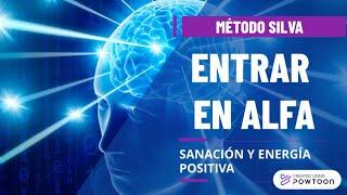 MÉTODO SILVA -CÓMO entrar en ESTADO ALFA -HAZ ESTO DURANTE 10 MAÑANAS -Sanación y Energía Positiva