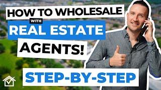 How to Wholesale with Real Estate Agents [STEP-BY-STEP]