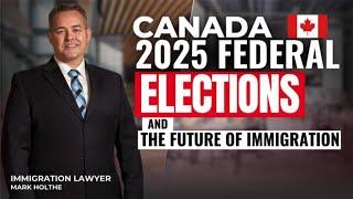 Canada 2025 ELECTIONS: The future of Immigration