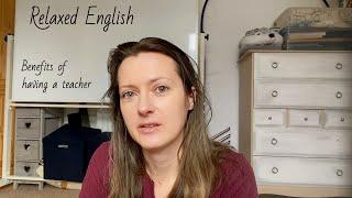 Relaxed English: the benefits of having a teacher